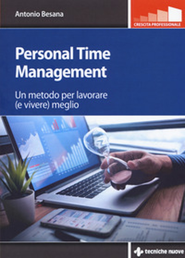 Personal time management. Un metodo per lavorare (e vivere) meglio - Librerie.coop Personal time management. Un metodo per lavorare (e vivere) meglio - Librerie.coop