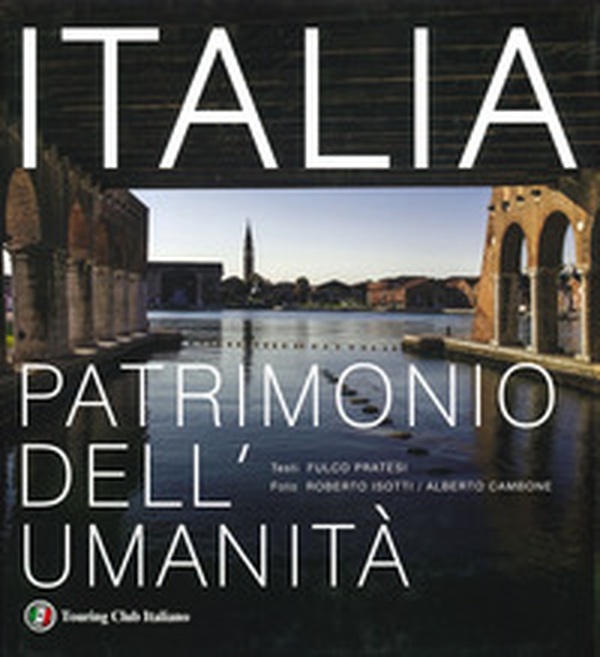 Italia patrimonio dell'umanità - Librerie.coop Italia patrimonio dell'umanità - Librerie.coop