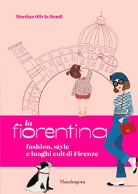 La fiorentina. Fashion, style and cult places in Florence - Librerie.coop