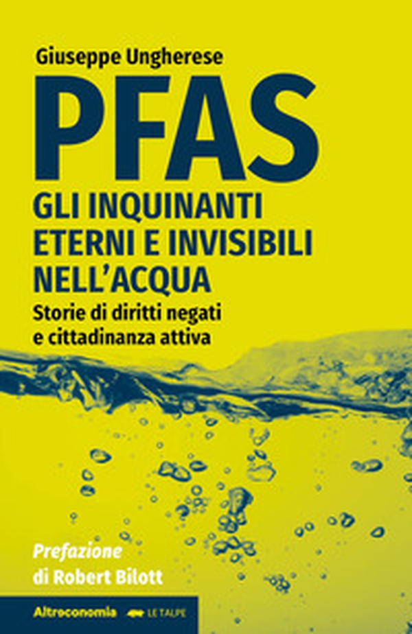 PFAS. Gli inquinanti eterni e invisibili nell'acqua. Storie di diritti negati e cittadinanza attiva - Librerie.coop PFAS. Gli inquinanti eterni e invisibili nell'acqua. Storie di diritti negati e cittadinanza attiva - Librerie.coop