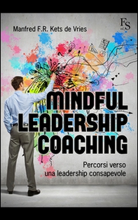 Mindful leardeship coaching. Percorsi verso una leadership consapevole - Librerie.coop