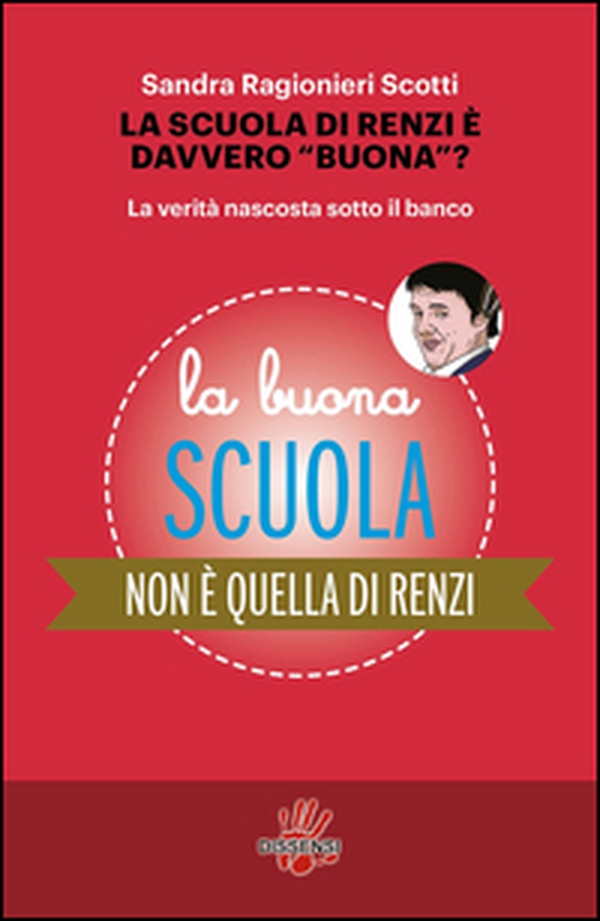 La scuola di Renzi è davvero «buona»? La verità nascosta sotto il banco - Librerie.coop La scuola di Renzi è davvero «buona»? La verità nascosta sotto il banco - Librerie.coop