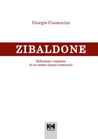 Lo Zibaldone. Riflessioni e memorie di un medico (quasi) centenario - Librerie.coop