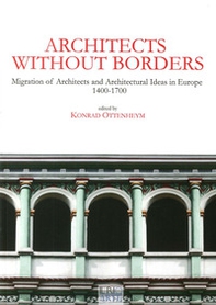 Architects without borders. Migration of architects and architectural ideas in Europe. 1400-1700 - Librerie.coop