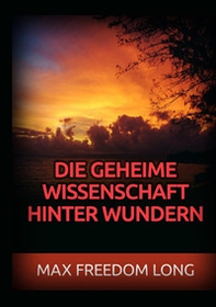 Die Geheime wissenschaft hinter Wundern - Librerie.coop