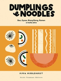 Dumplings & noodles. Bao, Gyoza, Biang Biang, Ramen e molto altro - Librerie.coop