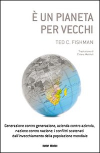 È un pianeta per vecchi. Generazione contro generazione, azienda contro azienda, nazione contro nazione: i conflitti scatenati dall'invecchiamento della popolazione. - Librerie.coop È un pianeta per vecchi. Generazione contro generazione, azienda contro azienda, nazione contro nazione: i conflitti scatenati dall'invecchiamento della popolazione. - Librerie.coop