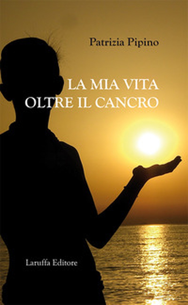 La mia vita oltre il cancro - Librerie.coop La mia vita oltre il cancro - Librerie.coop
