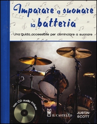 Imparare a suonare la batteria. Una guida accessibile per cominciare a suonare - Librerie.coop