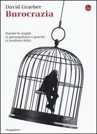 Burocrazia. Perché le regole ci perseguitano e perché ci rendono felici - Librerie.coop