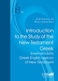 Introduction to the study of the new testament greek. Swetnam-Soto greek english lexicon of new testament - Librerie.coop