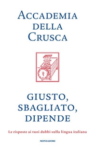 Giusto, sbagliato, dipende. Le risposte ai tuoi dubbi sulla lingua italiana - Librerie.coop