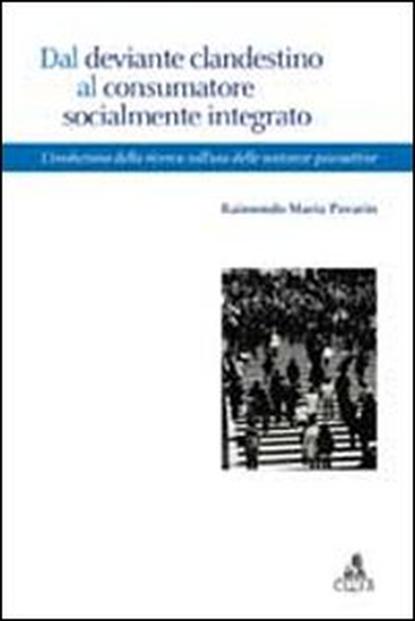 Dal deviante clandestino al consumatore socialmente integrato. L'evoluzione della ricerca sull'uso di sostanze psicoattive - Librerie.coop Dal deviante clandestino al consumatore socialmente integrato. L'evoluzione della ricerca sull'uso di sostanze psicoattive - Librerie.coop