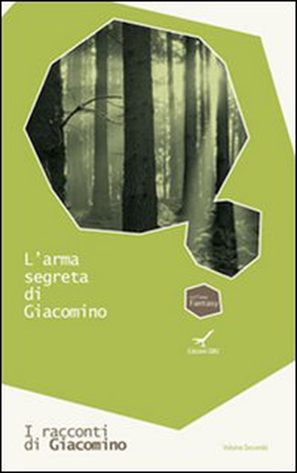 L'arma segreta di Giacomino. I racconti di Giacomino - Vol. 2 - Librerie.coop
