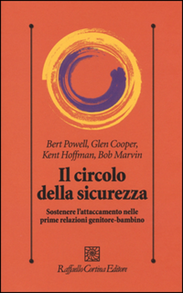Il circolo della sicurezza. Sostenere l'attaccamento nelle prime relazioni genitore-bambino - Librerie.coop Il circolo della sicurezza. Sostenere l'attaccamento nelle prime relazioni genitore-bambino - Librerie.coop