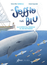 Un soffio nel blu. Alla scoperta delle meraviglie del mar Mediterraneo - Librerie.coop
