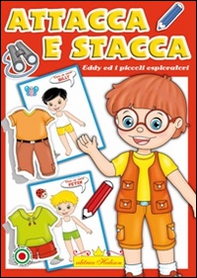 Eddy e i piccoli esploratori. Attacca e stacca - Librerie.coop