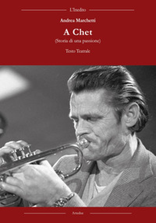 A chet. Storia di una passione - Librerie.coop A chet. Storia di una passione - Librerie.coop