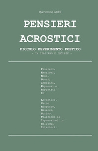 Pensieri acrostici. Piccolo esperimento poetico. Ediz. italiana e inglese - Librerie.coop Pensieri acrostici. Piccolo esperimento poetico. Ediz. italiana e inglese - Librerie.coop