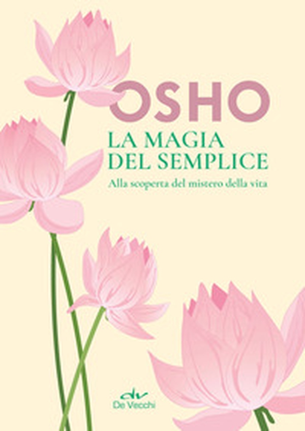 La magia del semplice. Alla scoperta del mistero della vita - Librerie.coop La magia del semplice. Alla scoperta del mistero della vita - Librerie.coop