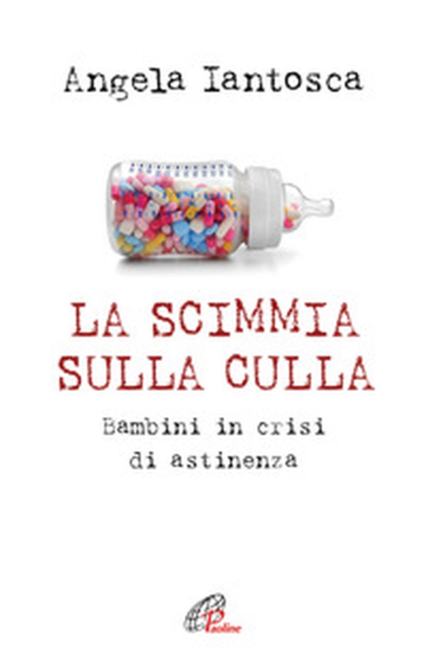 La scimmia sulla culla. Bambini in crisi di astinenza - Librerie.coop La scimmia sulla culla. Bambini in crisi di astinenza - Librerie.coop