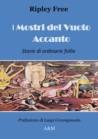 I mostri del vuoto accanto. Storie di ordinarie follie - Librerie.coop