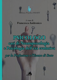 Psicologo. Casi di neuropsicologia e psicologia dell'età evolutiva. Per la Professione e l'Esame di Stato - Librerie.coop