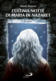 L'ultima notte di Maria di Nazaret - Librerie.coop L'ultima notte di Maria di Nazaret - Librerie.coop