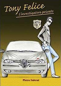 Tony Felice. L'investigatore privato - Librerie.coop