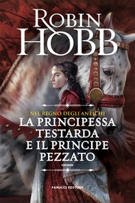 La principessa testarda e il principe pezzato. Nel regno degli antichi - Librerie.coop