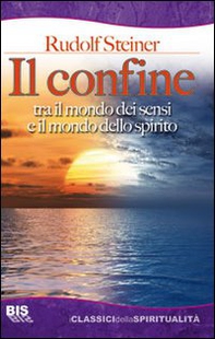 Il confine tra il mondo dei sensi e il mondo dello spirito - Librerie.coop Il confine tra il mondo dei sensi e il mondo dello spirito - Librerie.coop
