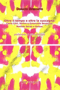 Oltre il tempo e oltre la cuccagna. Carlo Levi, Sartre e Emanuele Severino; Matilde Serao e Balzac - Librerie.coop Oltre il tempo e oltre la cuccagna. Carlo Levi, Sartre e Emanuele Severino; Matilde Serao e Balzac - Librerie.coop