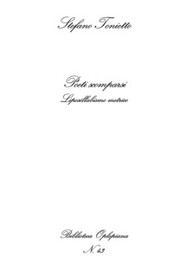 Poeti scomparsi. Liposillabismo metrico - Librerie.coop Poeti scomparsi. Liposillabismo metrico - Librerie.coop