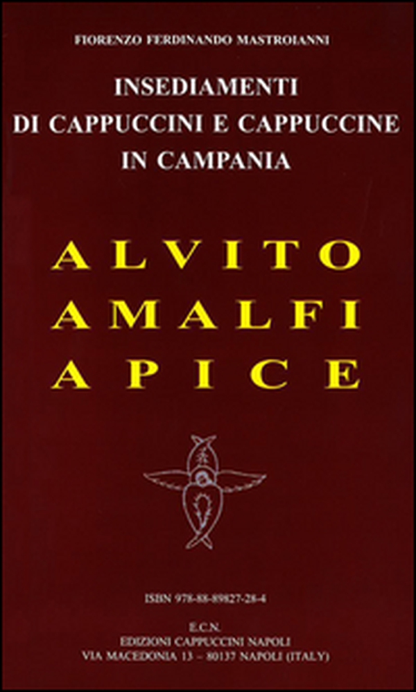 Insediamenti di cappuccini e cappuccine in Campania. Alvito, Amalfi, Apice - Librerie.coop Insediamenti di cappuccini e cappuccine in Campania. Alvito, Amalfi, Apice - Librerie.coop