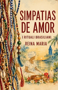 Simpatias de amor. I rituali brasiliani - Librerie.coop