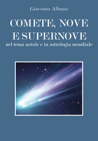Comete, nove e supernove. Nel tema natale e in astrologia mondiale - Librerie.coop