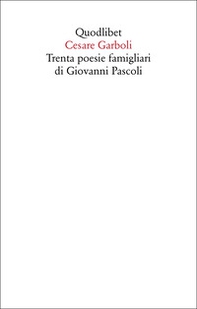 Trenta poesie famigliari di Giovanni Pascoli - Librerie.coop