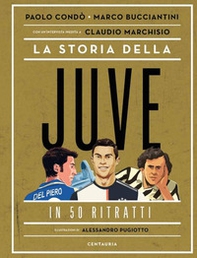 La storia della Juve in 50 ritratti - Librerie.coop