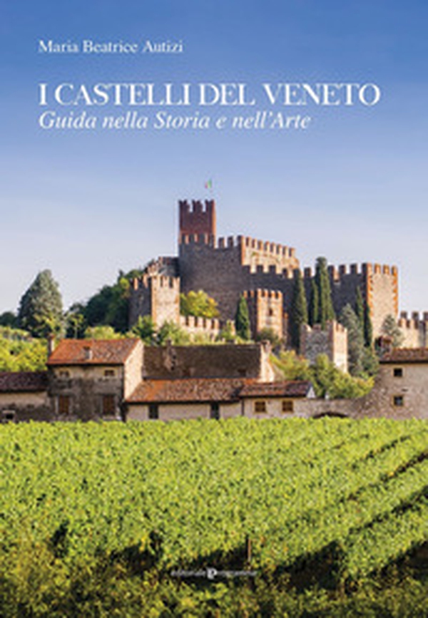 I castelli del Veneto. Guida nella storia e nell'arte - Librerie.coop I castelli del Veneto. Guida nella storia e nell'arte - Librerie.coop