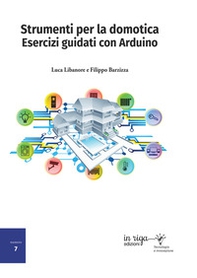 Strumenti per la domotica. Esercizi guidati con Arduino - Librerie.coop