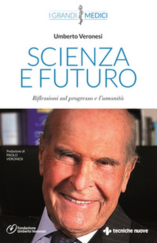 Scienza e futuro. Riflessioni sul progresso e l'umanità - Librerie.coop Scienza e futuro. Riflessioni sul progresso e l'umanità - Librerie.coop