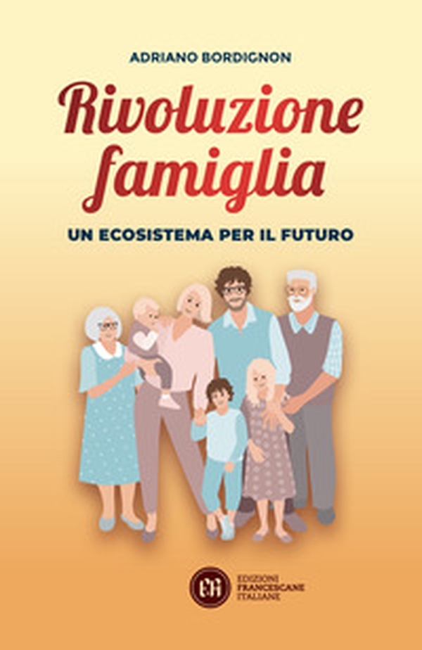 Rivoluzione famiglia. Un ecosistema per il futuro - Librerie.coop Rivoluzione famiglia. Un ecosistema per il futuro - Librerie.coop