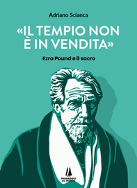 Il tempio non è in vendita. Ezra Pound e il sacro - Librerie.coop