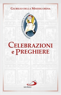 Celebrazioni e preghiere per il Giubileo della misericordia - Librerie.coop Celebrazioni e preghiere per il Giubileo della misericordia - Librerie.coop