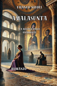 Amalasunta. L'ultima regina degli Ostrogoti - Librerie.coop