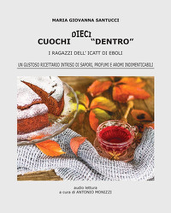 Dieci cuochi «dentro». I ragazzi dell'Icatt di Eboli - Librerie.coop Dieci cuochi «dentro». I ragazzi dell'Icatt di Eboli - Librerie.coop