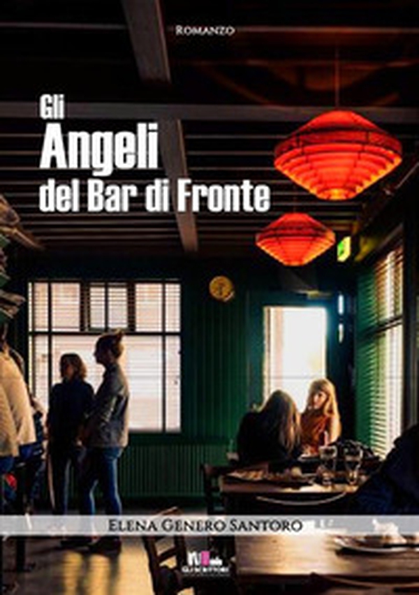 Gli angeli del bar di fronte - Librerie.coop Gli angeli del bar di fronte - Librerie.coop