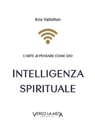Intelligenza spirituale. L'arte di pensare come Dio - Librerie.coop Intelligenza spirituale. L'arte di pensare come Dio - Librerie.coop