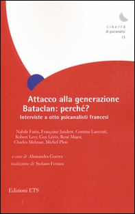 Attacco alla generazione Bataclan: perché? Interviste a otto psicanalisti francesi - Librerie.coop