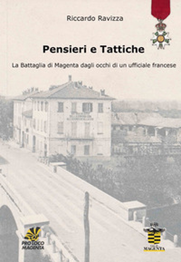 Pensieri e tattiche. La Battaglia di Magenta dagli occhi di un ufficiale francese - Librerie.coop Pensieri e tattiche. La Battaglia di Magenta dagli occhi di un ufficiale francese - Librerie.coop